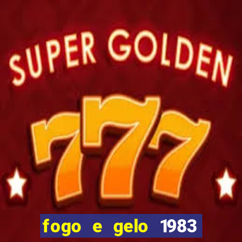 fogo e gelo 1983 dublado download